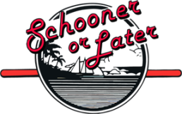 Schooner or Later